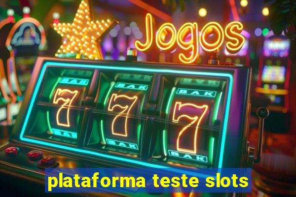 plataforma teste slots